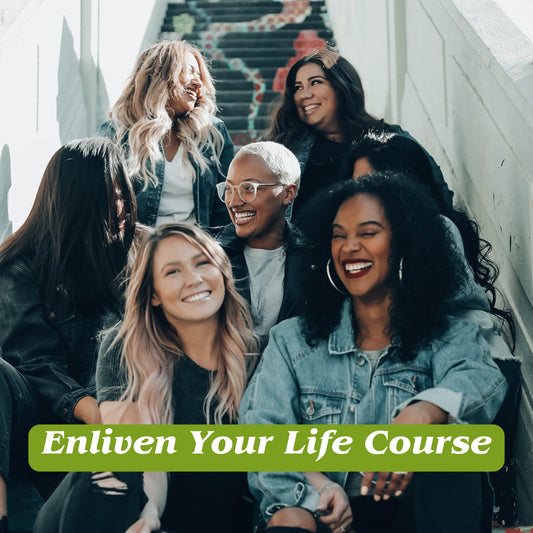 Enliven Your Life Course